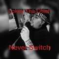 Lokey Tha Chief - Never Switch (Explicit)