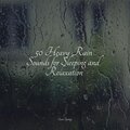 50 Heavy Rain Sounds for Sleeping and Relaxation
