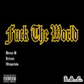 Benny B、KriZma、Weeparlow - **** The World (feat. Krizma & Weeparlow)(Explicit)