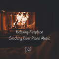 Fire Sounds、The Forest Escape、Easy Listening Instrumental Music - Relaxing Fireplace Soothing River Piano Music Vol. 1 - 1 Hour