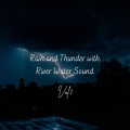 Rain Palace、SPA、Work Music - Rain and Thunder with River Water Sound Vol. 1 - 3 Hours