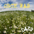 days - Once Was