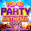 Top 40 Party Anthems 2014 - The 40 Best 2014 Party Dance Hits - Perfect for Summer Holidays, Bbq & Beach Parties