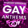 World's Greatest Gay Anthems - The Only Gay Anthem Album You'll Ever Need ! (Deluxe Version )