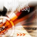 Militant - Every Day