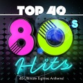 Top 40 80s Hits - 40 Ultimate Eighties Anthems !