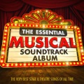 The Essential Musical Soundtrack Album - The Very Best Stage & Theatre Songs of All Time