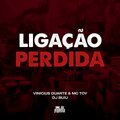 Vinicius Duarte、Mc Toy、DJ Buiu - Ligação Perdida (Explicit)