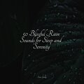 50 Blissful Rain Sounds for Sleep and Serenity