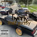 Juan Asanti - Twerk that Pussy (Explicit)