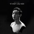 Hoàng Dũng - Vì Một Câu Nói