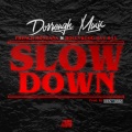 Slow Down (Explicit)