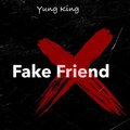 Yung King - Fake friend (Explicit)