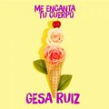 Gesa Ruiz - Me Encanta Tu Cuerpo (Original Mix)