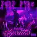 Purp Pyro、DJ Dizzy - Breathe (feat. Dj Dizzy|Explicit)