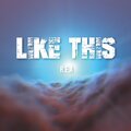rea - LIKE THIS (Explicit)