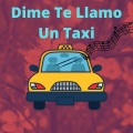 Dime Te Llamo Un Taxi