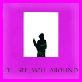 I'll See You Around