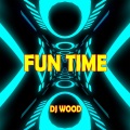DJ Wood - Fun Time