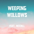 Weeping Willows (feat. McCall)