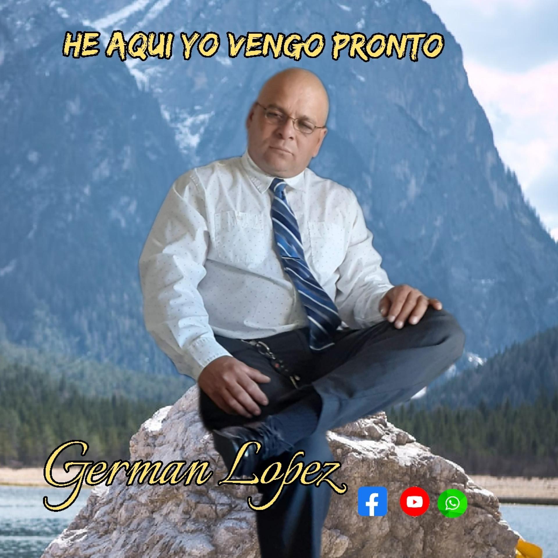 Germán López - HE AQUI YO VENGO PRONTO
