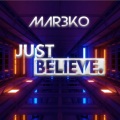 Mar3ko - Just Believe