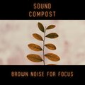 Sound Compost - Flowing Brown Noise and Raindrops