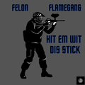 Felon、Flamegang - Hit em wit dis stick (feat. Flamegang)(Explicit)
