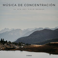 Estudiar música para concentrarse、Concentrarse en la tarea、Musica para Concentrarse - Música De Concentración: El Río Del Viejo Bosque - 2 Horas