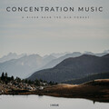 Classical Concentration Music、One Hour Spa Music、Piano Music For Quiet Moments - Concentration Music: A River Near The Old Forest - 1 Hour