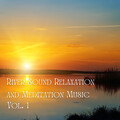 Working Music Solitude、Relaxing Dogs、Sleepy Noise - River Sound Relaxation and Meditation Music Vol. 1 - 1 Hour