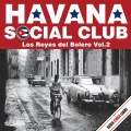Serie Cuba Libre: Havana Social Club - Los Reyes del Bolero, Vol. 2
