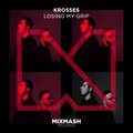 Krosses - Losing My Grip (Extended Mix)