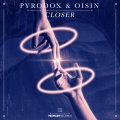 Pyrodox、Oisin - Closer (Extended Mix)