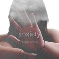 Claire Arena - anxiety