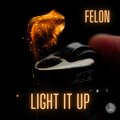 Felon - Light it up (Explicit)