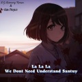 DJ Komang Rimex、Asia Project - La La La We Dont Need Understand Santuy