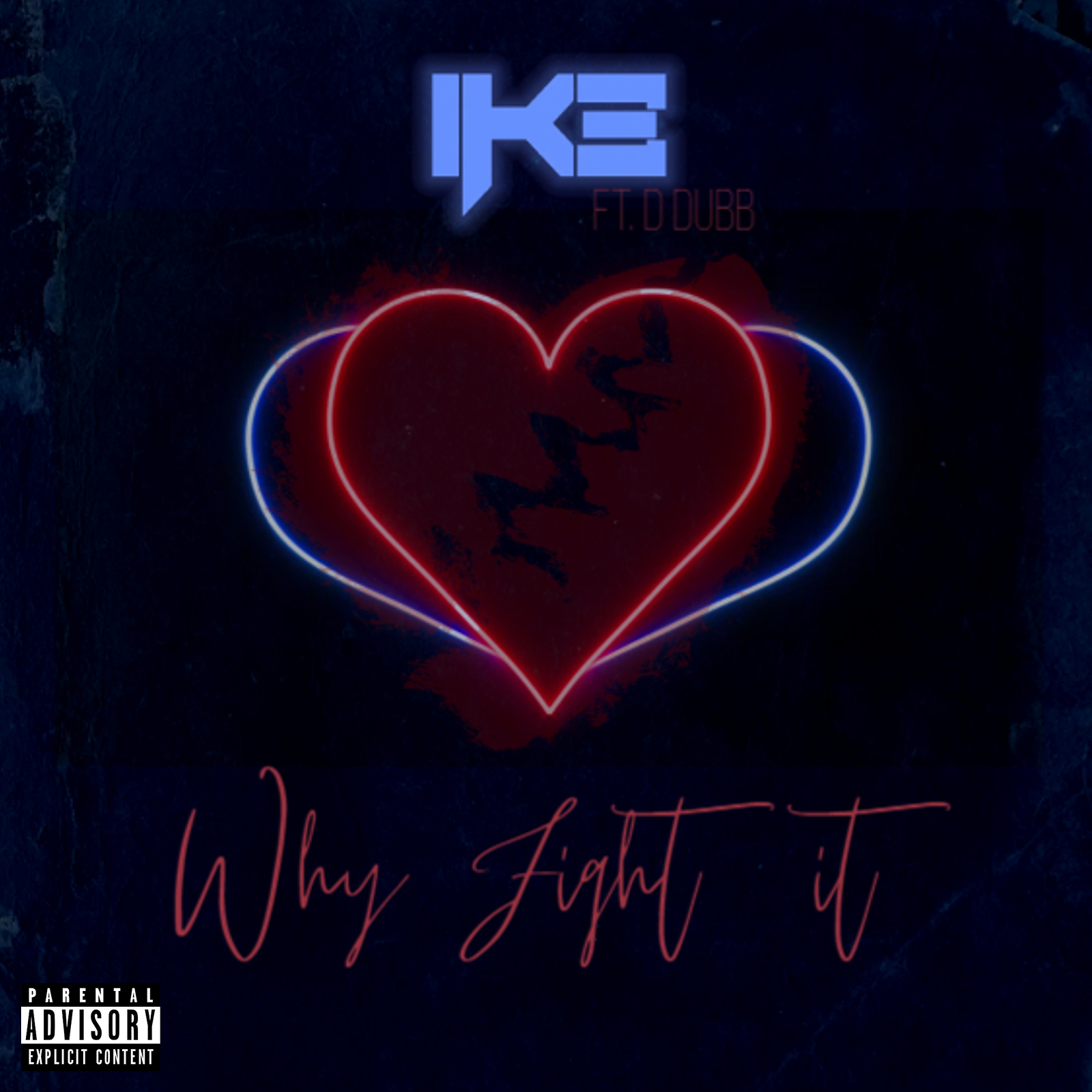 I K Ǝ、DoUBangBeats - Why Fight It (Explicit)