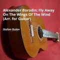 Borodin: Fly Away on the Wings of the Wind (Arr. for Guitar)