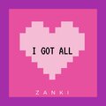 Zanki - I Got All