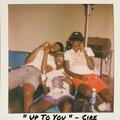 Cire - Up To You (Explicit)