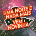 DJ Daddy - UMA NOITE E NADA MAIS VEM NOVINHA (Explicit)