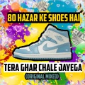 Exclusive Music - Tera Ghar Jayega Isme 80 Hazar Ke Shoes (Original Mixed)