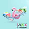 Jazz de vacances: Du jazz optimiste pour le temps libre et le farniente