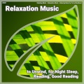 ! #0001 Relaxation Music to Unwind, for Night Sleep, Reading, Good Reading