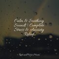 Calm & Soothing Sounds | Complete Stress & Anxiety Relief