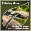 ! #0001 Relaxing Music to Unwind, for Napping, Studying, Children