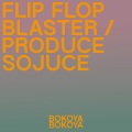 Flip Flop Blaster / Produce Sojuce