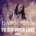 dawn penn - To Sir with Love (Mix 2)