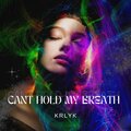 KRLYK、Karly Knot - Cant Hold My Breath